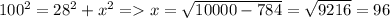 100^{2} =28^2+x^2 =x = \sqrt{10000-784}=\sqrt{9216} = 96