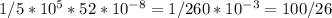 1/5*10^5*52*10 ^{-8} =1/260* 10^{-3}=100/26