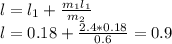 l=l_1+ \frac{m_1l_1}{m_2}\\l=0.18+ \frac{2.4*0.18}{0.6} = 0.9