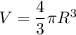 V=\dfrac43 \pi R^3