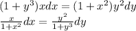 (1+y ^{3} )xdx=(1+ x^{2} )y^{2} dy \\ \frac{x}{1+ x^{2} }dx= \frac{y ^{2} }{1+y^{3} }dy \\