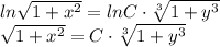 ln \sqrt{1+ x^{2}} = ln C\cdot \sqrt[3]{1+y^{3}} \\ \sqrt{1+ x^{2}} = C\cdot \sqrt[3]{1+y^{3}}