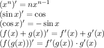 (x^n)'=nx^{n-1}&#10;\\\&#10;(\sin x)'=\cos &#10;\\\&#10;(\cos x)'=-\sin x&#10;\\\&#10;(f(x)+g(x))'=f'(x)+g'(x) &#10;\\\&#10;(f(g(x)))'=f'(g(x))\cdot g'(x)