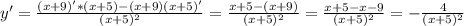 y'= \frac{(x+9)'*(x+5)-(x+9)(x+5)'}{(x+5)^{2}}=\frac{x+5-(x+9)}{(x+5)^{2}}=\frac{x+5-x-9}{(x+5)^{2}}=-\frac{4}{(x+5)^{2}}
