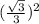 (\frac{ \sqrt{3} }{3})^2