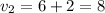 v_{2}=6+2=8