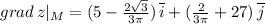 grad\, z|_{M}=(5-\frac{2\sqrt3}{3\pi })\, \overline {i}+(\frac{2}{3\pi }+27)}\, \overline {j}