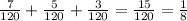 \frac{7}{120} + \frac{5}{120}+ \frac{3}{120} = \frac{15}{120} = \frac{1}{8}