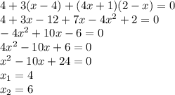 4+3(x-4)+(4x+1)(2-x)=0\\&#10;4+3x-12+7x-4x^{2}+2=0\\&#10;-4x^{2}+10x-6=0\\&#10;4x^{2}-10x+6=0\\&#10;x^{2}-10x+24=0\\&#10;x_{1}=4\\&#10;x_{2}=6\\