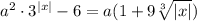 a^2\cdot 3^{|x|}-6=a(1+9 \sqrt[3]{|x|} )