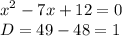 \displaystyle x^2-7x+12=0\\D=49-48=1