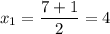 \displaystyle x_1= \frac{7+1}{2}=4