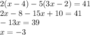2(x-4)-5(3x-2)=41\\&#10;2x-8-15x+10=41\\&#10;-13x=39\\&#10;x=-3