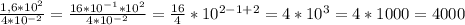 \frac{1,6* 10^{2} }{4* 10^{-2} } = \frac{16* 10^{-1}*10 ^{2} }{4*10 ^{-2} } = \frac{16}{4} * 10^{2-1+2}= 4*10 ^{3} =4*1000=4000