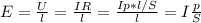 E = \frac{U}{l} = \frac{IR}{l} = \frac{Ip*l/S}{l} = I \frac{p}{S}