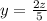 y= \frac{2z}{5}