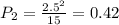 P_{2}=\frac{2.5^{2} }{15}=0.42