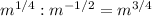 m^{1/4} : m^{-1/2} = m^{3/4}