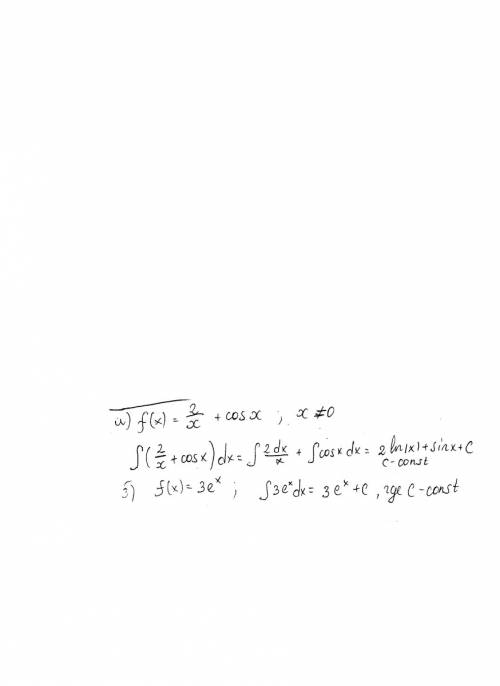 2) найдите первообразную для функций: а) f(x)=2/x+cosx, x неравен 0 б) f(x)=3e^x, x -все числа