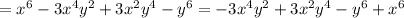 =x^6-3x^4y^2+3x^2y^4-y^6=-3x^4y^2+3x^2y^4-y^6+x^6