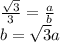 \frac{ \sqrt{3} }{3} = \frac{a}{b} \\ b=\sqrt{3}a