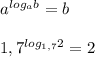 a^{log_{a}b}=b\\\\1,7^{log_{1,7}2}=2