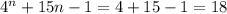 4^{n}+15n-1=4+15-1=18