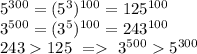 5^{300}=(5^3)^{100}=125^{100}\\&#10;3^{500}=(3^5)^{100}=243^{100}\\&#10;243125\ =\ 3^{500}5^{300}