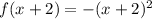 f(x+2)=-(x+2)^2