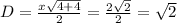 D = \frac{x\sqrt{4+4}}{2} = \frac{2 \sqrt{2}}{2} = \sqrt{2}