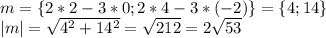 m=\{2*2-3*0;2*4-3*(-2)\}=\{4;14\}\\|m|=\sqrt{4^2+14^2}=\sqrt{212}=2\sqrt{53}