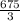 \frac{675}{3}