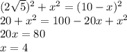 (2\sqrt5)^2+x^2=(10-x)^2\\20+x^2=100-20x+x^2\\20x=80\\x=4