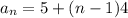 a_{n} = 5 + (n-1)4