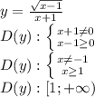 y= \frac{ \sqrt{x-1}}{x+1} \\ &#10;D(y): \left \{ {{x+1 \neq 0} \atop {x-1 \geq 0}} \right. \\ &#10;D(y): \left \{ {{x \neq -1} \atop {x \geq 1}} \right. \\ &#10;D(y): [1; + \infty)