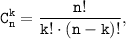 \tt \displaystyle C^{k}_{n} = \frac{n!}{k! \cdot (n-k)!} ,