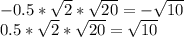 -0.5*\sqrt{2} * \sqrt{20}=-\sqrt{10}\\&#10;0.5*\sqrt{2}*\sqrt{20}=\sqrt{10}