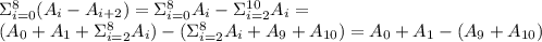 \Sigma_{i=0}^8(A_i-A_{i+2})=\Sigma_{i=0}^8A_i-\Sigma_{i=2}^{10}A_i= \\ (A_0+A_1+\Sigma_{i=2}^8A_i)-(\Sigma_{i=2}^8A_i+A_9+A_{10})=A_0+A_1-(A_9+A_{10})