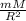 \frac{mM}{R^{2} }