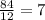 \frac{84}{12} = 7