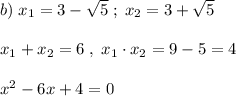 b)\; x_1=3-\sqrt5\; ;\; x_2=3+\sqrt5\\\\x_1+x_2=6\; ,\; x_1\cdot x_2=9-5=4\\\\x^2-6x+4=0
