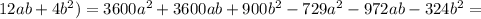 12ab+4b^{2})=3600a^{2}+3600ab+900b^{2}-729a^{2}-972ab-324b^{2}=