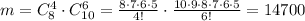m=C_8^4\cdot C_{10}^6=\frac{8\cdot 7\cdot 6\cdot 5}{4!}\cdot \frac{10\cdot 9\cdot 8\cdot 7\cdot 6\cdot 5}{6!}=14700