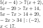 5(x-4)7(x+2),\\5x-207x+14,\\5x-7x14+20,\\-2x34\ |:(-2),\\x