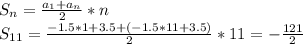 S_n= \frac{a_1+a_n}{2}*n \\ S_{11}= \frac{-1.5*1+3.5+(-1.5*11+3.5)}{2}*11= -\frac{121}{2}