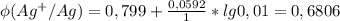 \phi(Ag^+/Ag) = 0,799 + \frac{0,0592}{1}*lg0,01 = 0,6806