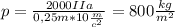 p = \frac{2000IIa}{0,25m*10 \frac{m}{c ^{2} } } = 800 \frac{kg}{m ^{2} }