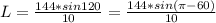 L= \frac{144*sin120}{10} = \frac{144*sin( \pi -60)}{10}