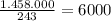 \frac{1.458.000}{243} = 6000