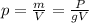 p= \frac{m}{V} = \frac{P}{gV}